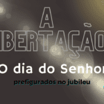 Jubileu e o Dia do Senhor