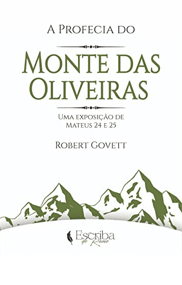 A Profecia do Monte das Oliveiras por Robert Govett