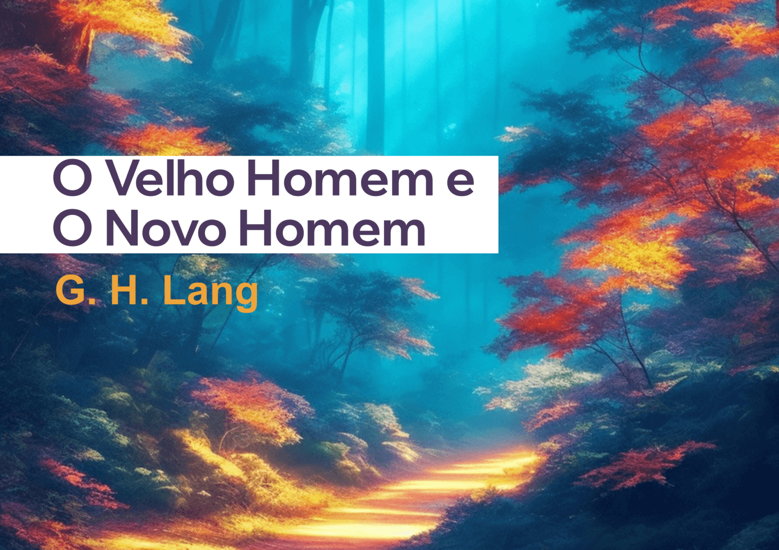 O Velho Homem e o Novo Homem – G. H. Lang