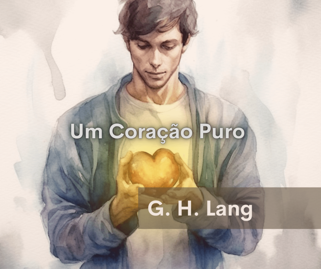 Um Coração Puro – G. H. Lang. DoPeregrino.com
