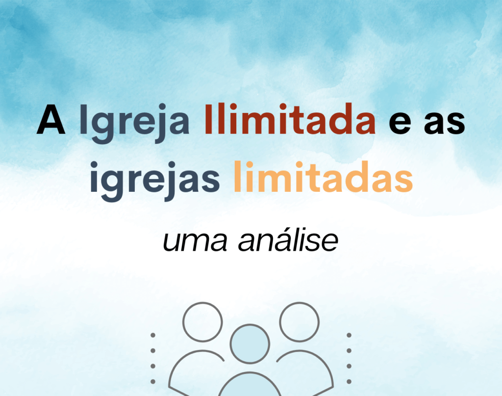 a igreja e as igrejas – A Igreja Ilimitada e as igrejas limitadas