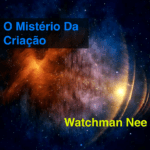 misterio da criacao livro de watchman nee – Entendendo a Diferença Entre o Reino e a Salvação