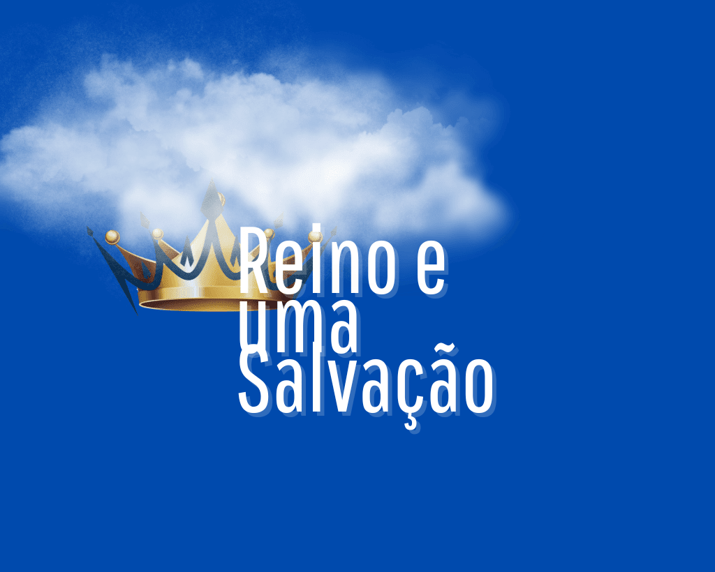 reino dos ceus e a salvacao – Entendendo a Diferença Entre o Reino e a Salvação