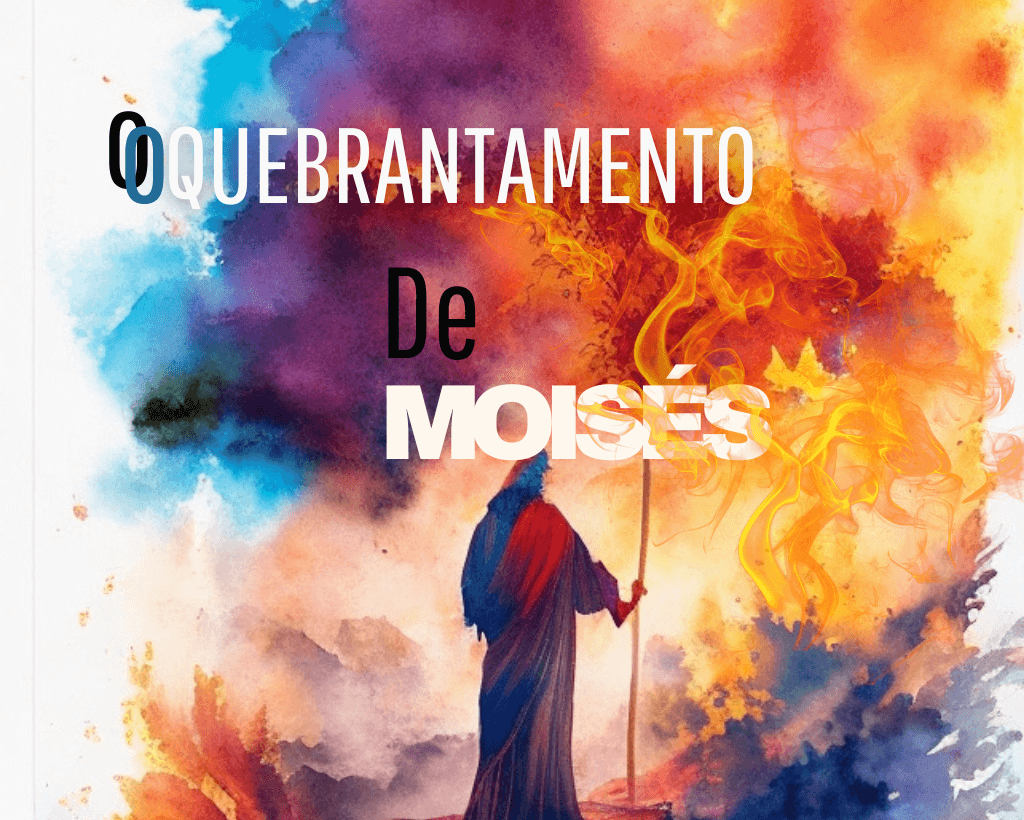 O Quebrantamento de Moisés