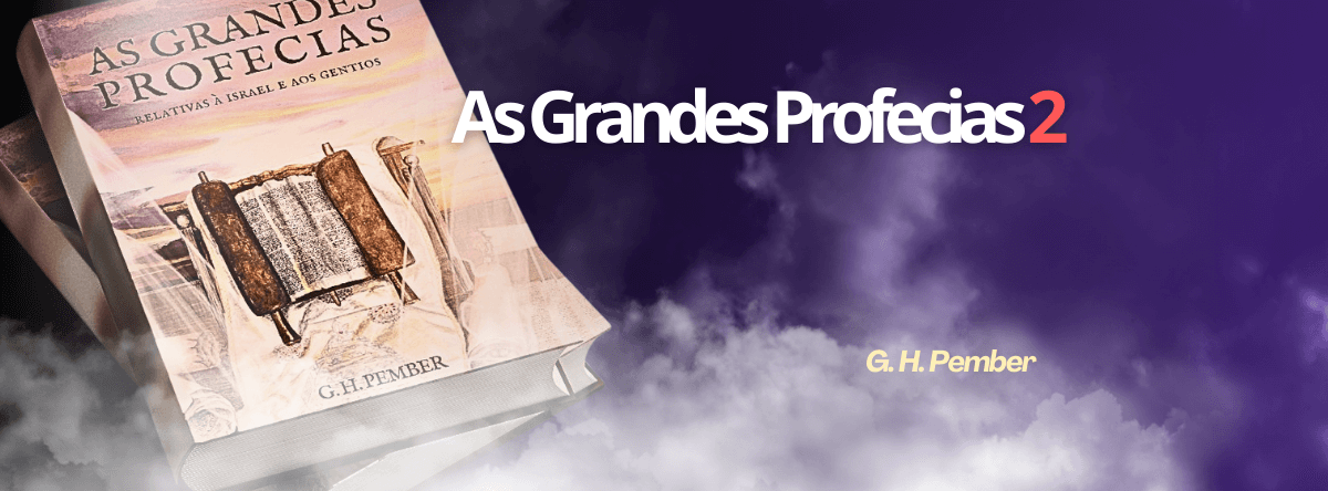 Livro: As Grandes Profecias por G. H. Pember
