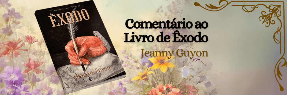 Comentário acerca do livro de Êxodo por Madame Guyon