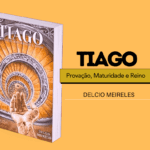 Livro de Delcio Meireles – Tiago, Provação, Maturidade e Reino.
