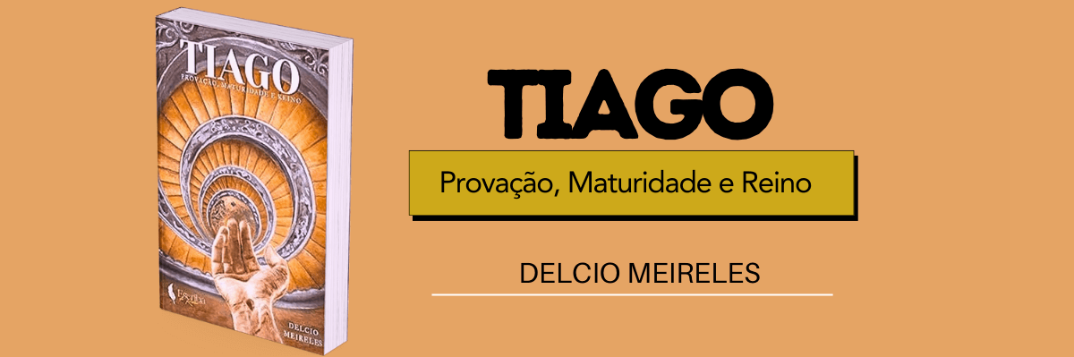 Livro de Delcio Meireles – Comentário a Carta de Tiago.
