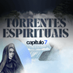 Madame Guyon – Torrentes Espirituais –Capítulo 7