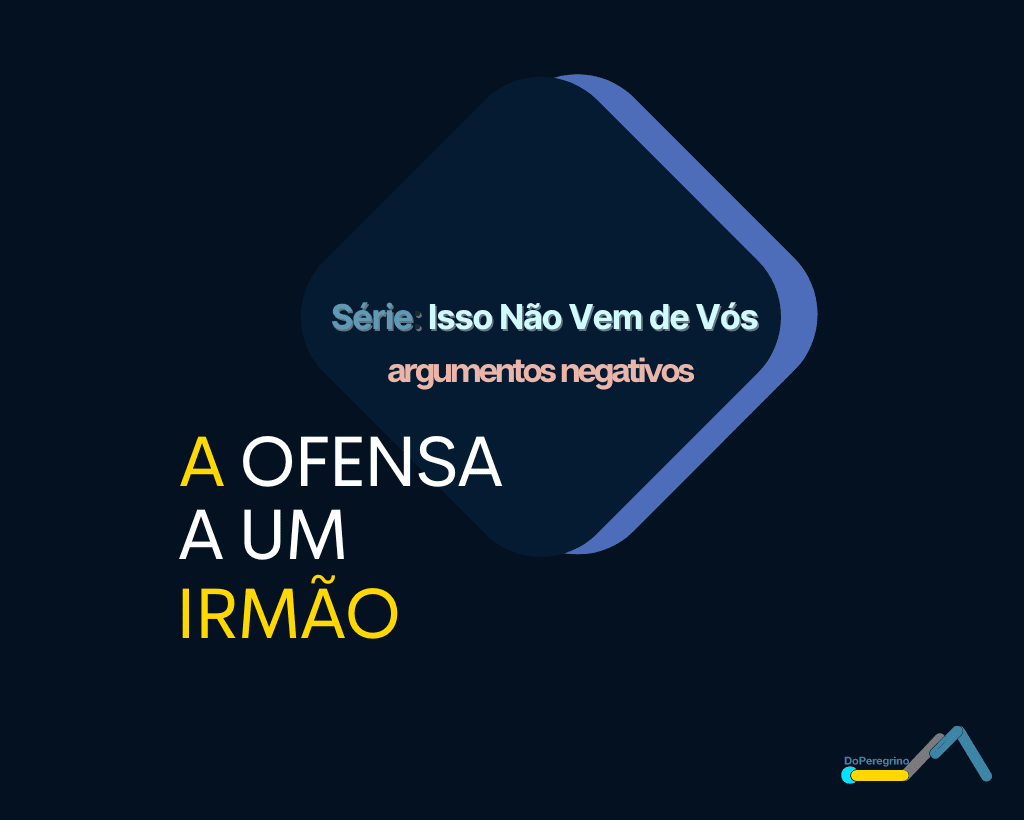 Perda da Salvação, após ofender um irmão, isto é possível?