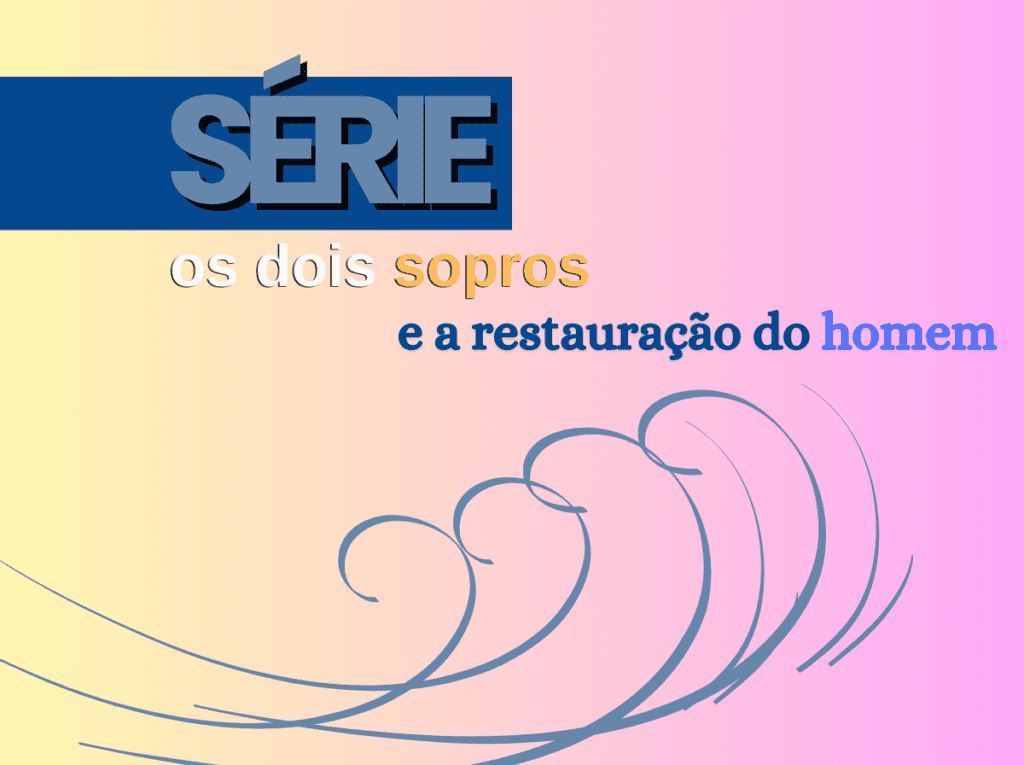 os dois sopros parte 2 – O Primeiro Sopro – Um Espírito Não Tem Carne – A Morte