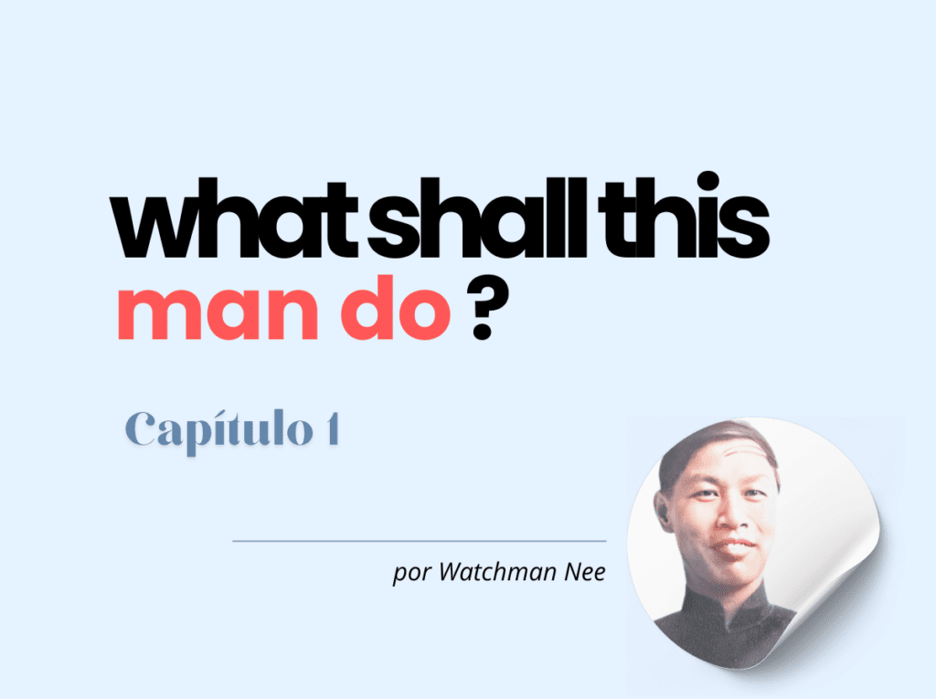 watchman nee what shall this man do – O Que Esse Homem Fará?