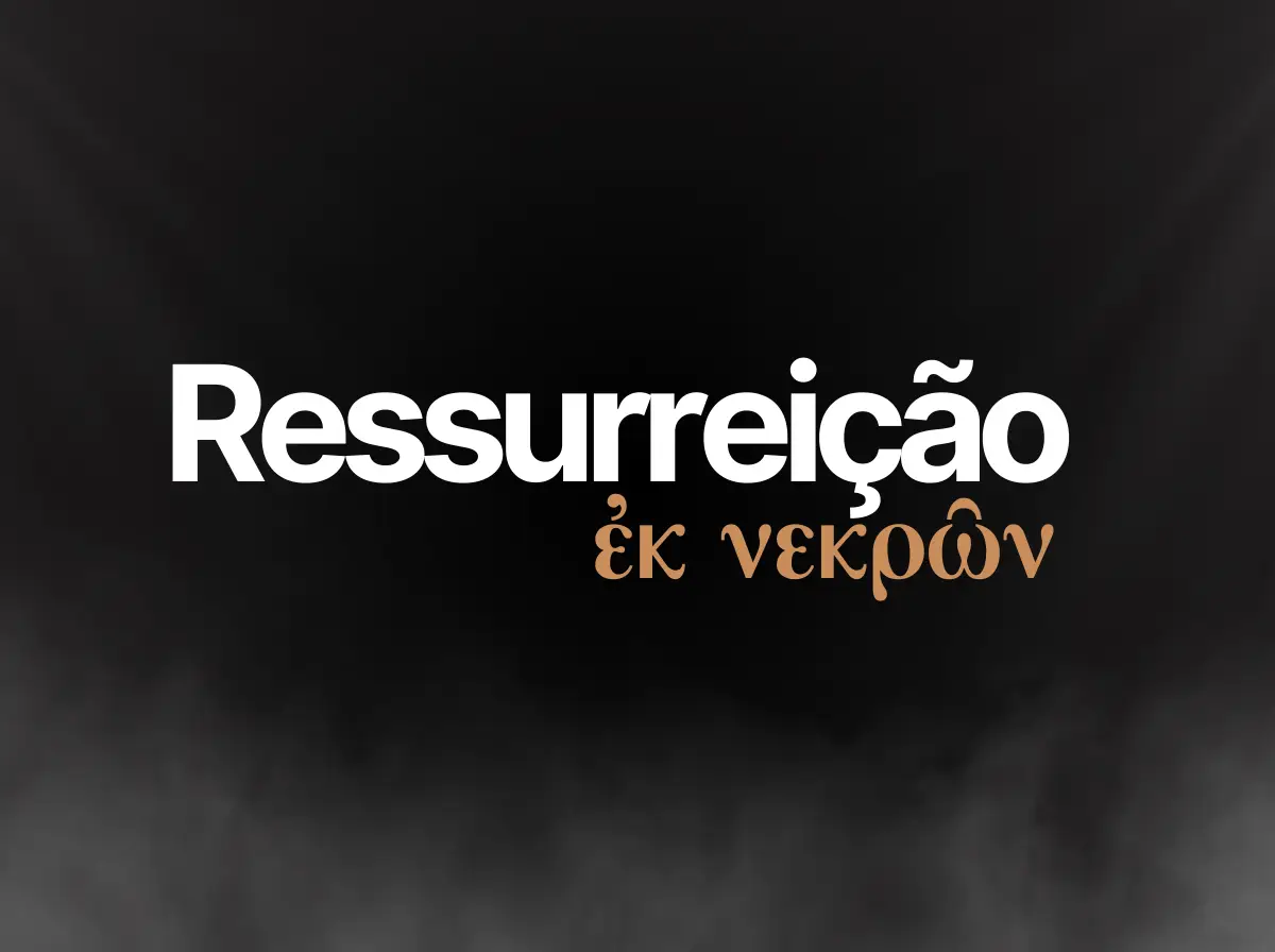 A Ressurreição de entre os Mortos — Ek Nekrōn
