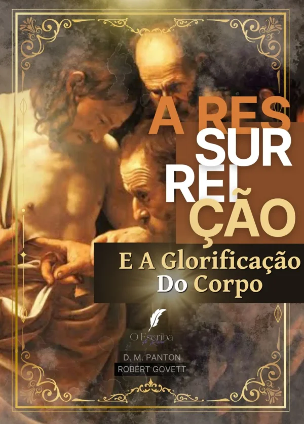 D. M. Panton, Robert Govett – A Ressurreição e a Glorificação do Corpo