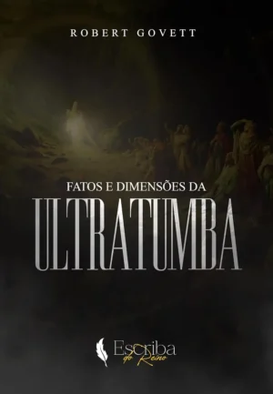 Fatos e Dimensões da UltraTumba – Robert Govett