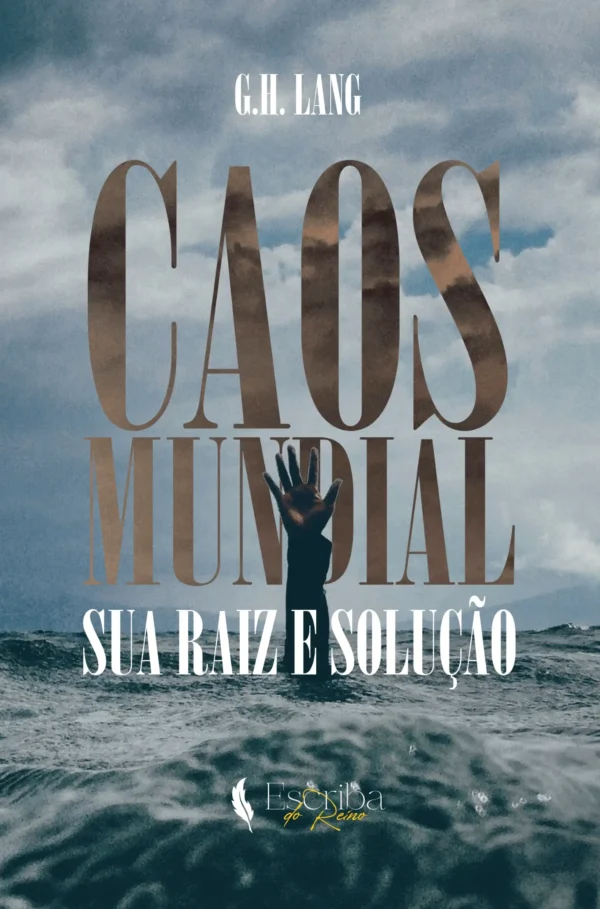 Livro: Caos Mundial – Sua Raiz e Solução – G. H. Lang; Editora Escriba do Reino.