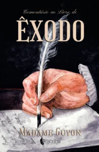 Comentário de Êxodo – Madame Guyon