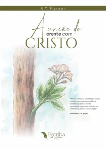 União do Crente com Cristo – A. T. Pierson