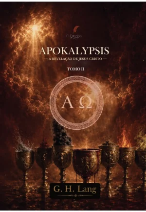 Apokalypsis (Revelação de Jesus Cristo) – TOMO 2 – G. H. Lang