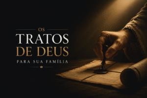 os tratos de deus com seus filhos Os tratos de Deus com Seus fihos