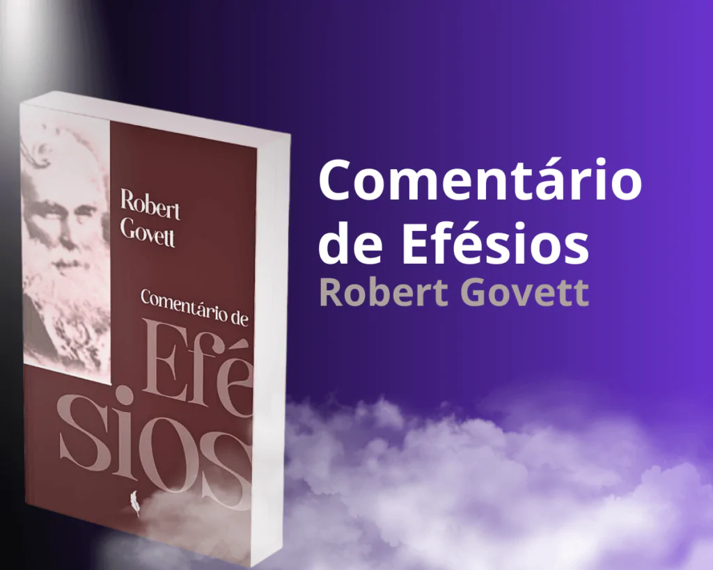 comentario efesios livro de robert govett Livro de Robert Govett – Comentário sobre a Carta de Efésios