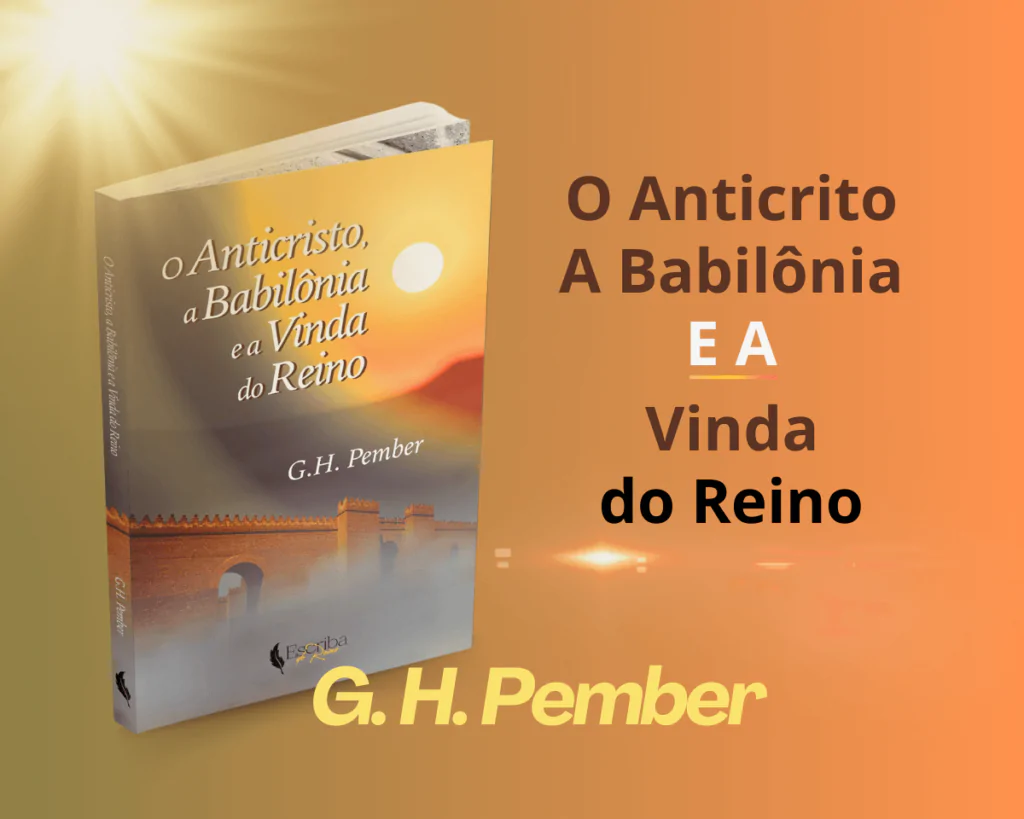 o antricristo a babilonia a vinda do reino O Anticristo, A Babilônia E A Vinda Do Reino – G. H. Pember
