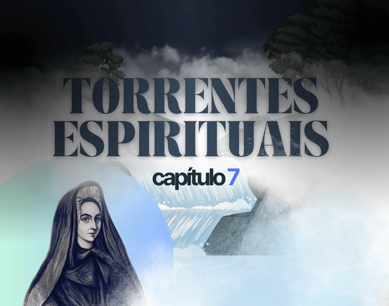 Madame Guyon – Torrentes Espirituais –Capítulo 7