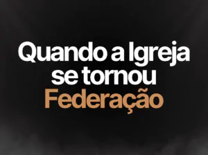 igreja se tornou federacao doperegrino Quando a Igreja se tornou Federação