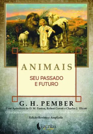 Animais, Seu Passado e Futuro – G. H. Pember