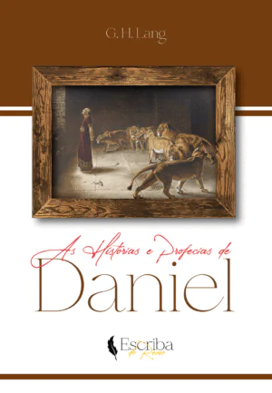 As Histórias e Profecias de Daniel – G. H. Lang