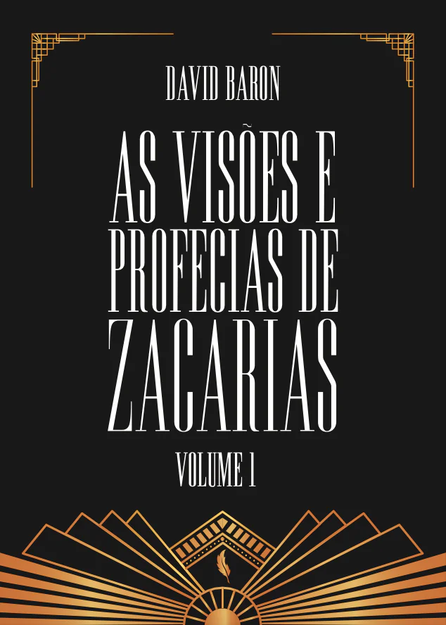 David Baron – As Visões e Profecias de Zacarias – Volume 1