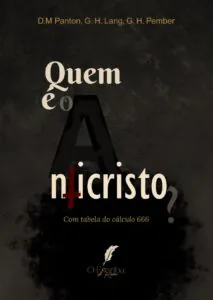 Livro: Quem é o Anticristo – D. M. Panton; G. H. Lang; e G. H. Pember
