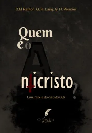 Livro: Quem é o Anticristo – D. M. Panton; G. H. Lang; e G. H. Pember