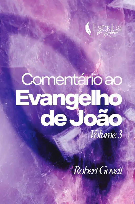 Comentário ao Evangelho de João Volume 3 – Robert Govett